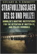 STRAFVOLLZUGSLAGER DER SS - UND POLIZEI: HIMMLER'S WARTIME INSTITUTIONS FOR THE DETENTION OF THE WAFFEN-SS AND POLIZEI