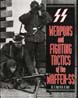 WEAPONS AND FIGHTING TACTICS OF THE WAFFEN-SS