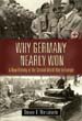 WHY GERMANY NEARLY WON A NEW HISTORY OF THE SECOND WORLD WAR IN EUROPE