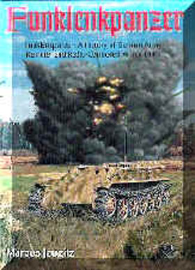 FUNKLENKPANZER THE HISTORY OF GERMAN ARMY REMOTE - AND RADIO CONTROLLED ARMOR UNITS
