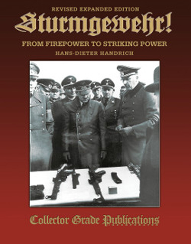 STURMGEWEHR! FROM FIREPOWER TO STRIKING POWER--REVISED AND EXPANDED 2017 EDITION