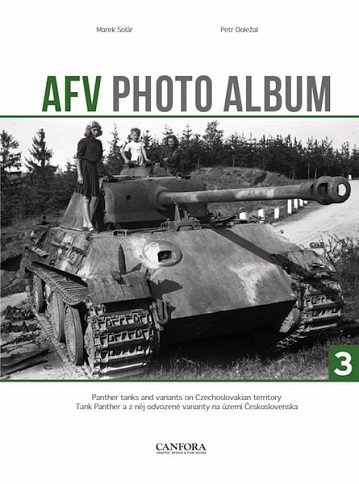 AFV PHOTO ALBUM 3: PANTHER TANKS AND VARIANTS ON CZECHOSLOVAKIAN TERRITORY