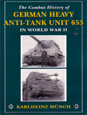 COMBAT HISTORY OF GERMAN HEAVY ANTI-TANK UNIT 653 IN WWII