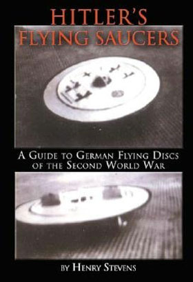 HITLER'S FLYING SAUCERS A GUIDE TO GERMAN FLYING DISCS OF THE SECOND WORLD WAR