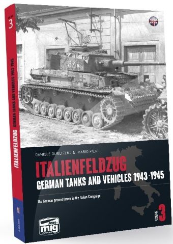 ITALIENFELDZUG GERMAN TANKS AND VEHICLES 1943-1945 VOLUME 3