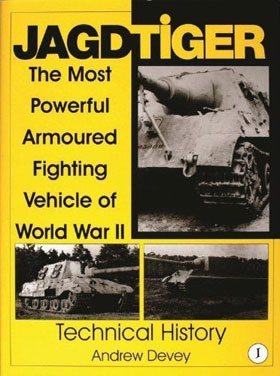 JAGDTIGER THE MOST POWERFUL ARMOURED FIGHTING VEHICLE OF WWII TECHNICAL HISTORY