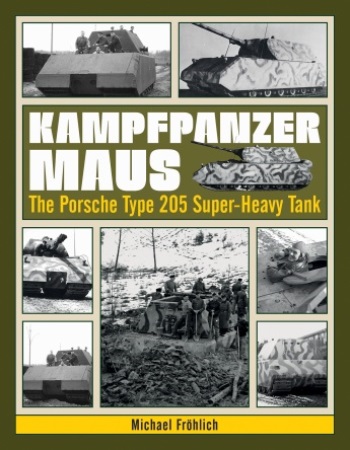 KAMPFPANZER MAUS: THE PORSCHE TYPE 205 SUPER-HEAVY TANK