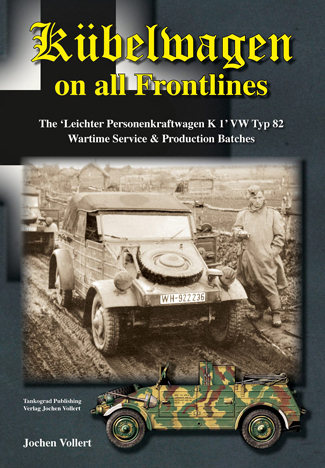 TANKOGRAD - KUBELWAGEN ON ALL FRONTLINES THE LEICHTER PERSONENKRAFTWAGEN K1 VW TYP 82 WARTIME SERVICE AND PRODUCTION BATCHES