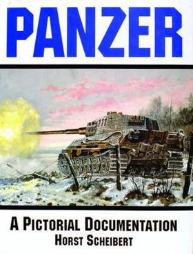 PANZER A PICTORIAL DOCUMENTATION OF THE GERMAN BATTLE TANKS OF WWII