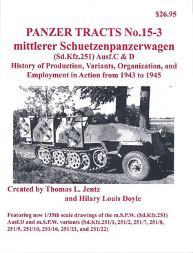 PANZER TRACTS NO 15-3 - MITTLERER SCHUETZENPANZERWAGEN (SDKFZ251) AUSF C D HISTORY OF PRODUCTION VARIANTS ORGANIZATION AND EMPLOYMENT IN ACTION FROM 1943 TO 1945