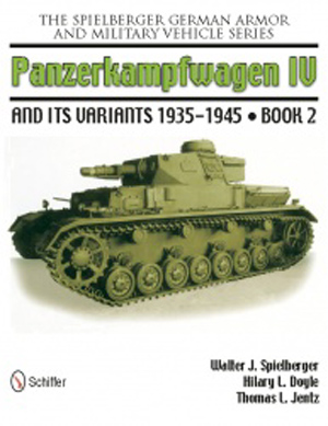 THE SPIELBERGER GERMAN ARMOR AND MILITARY VEHICLES SERIES - PANZERKAMPWAGEN IV AND ITS VARIANTS 1935 -1945 BOOK 2