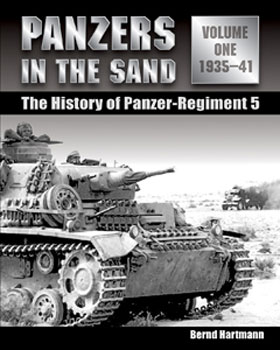 PANZERS IN THE SAND THE HISTORY OF PANZER-REGIMENT 5 VOLUME ONE 1935 - 41
