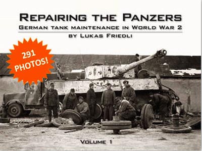 REPAIRING THE PANZERS GERMAN TANK MAINTENANCE IN WORLD WAR 2