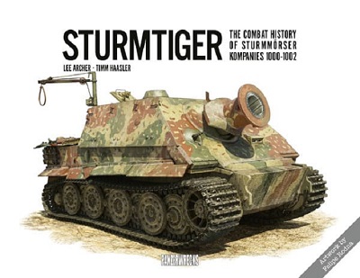 STURMTIGER THE COMBAT HISTORY OF STURMORSER KOMPANIES 1000 - 1002