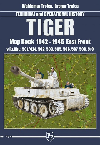 TECHNICAL AND OPERATIONAL HISTORY: TIGER, MAP BOOK 1942 - 1945 EAST FRONT