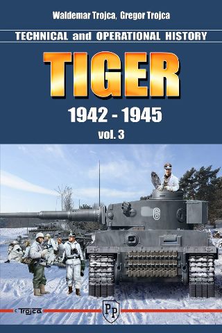 TIGER TECHNICAL AND OPERATIONAL HISTORY 1942-1945 VOLUME 3