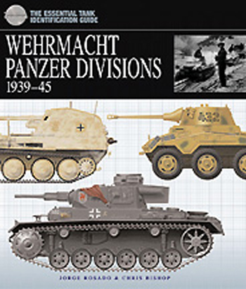 WEHRMACHT PANZER DIVISIONS 1939 TO 1945