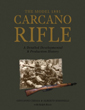 THE MODEL 1891 CARCANO RIFLE A DETAILED DEVELOPMENT & PRODUCTION HISTORY
