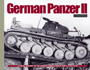 GERMAN PANZER II A VISUAL HISTORY OF THE GERMAN ARMY'S WORLD WAR II LIGHT TANK