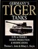 GERMANY'S TIGER TANKS DW TO TIGER 1 DESIGN PRODUCTION MODIFICATIONS