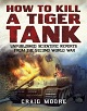 HOW TO KILL A TIGER TANK UNPUBLISHED SCIENTIFIC REPORTS FROM THE SECOND WORLD WAR