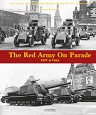 THE RED ARMY ON PARADE 1917 - 1945