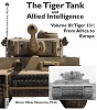 THE TIGER TANK AND ALLIED INTELLIGENCE VOLUME 3: FROM AFRICA TO EUROPE
