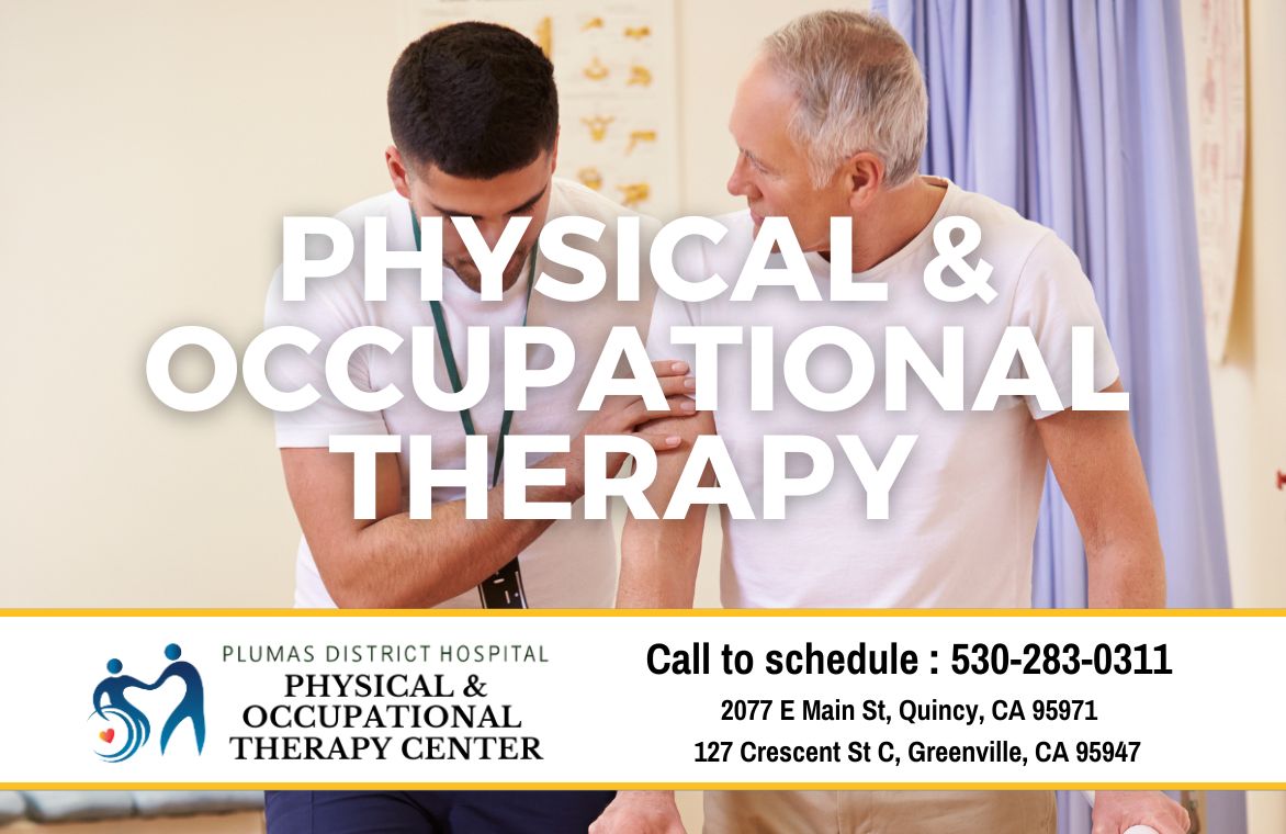 Physical & Occupational Therapy - Plumas District Hospital Physical & Occupational Therapy Center - Call to schedule 530-283-0311 - 2077 E Main St, Quincy, CA 95971 - 127 Crescent St C, Greenville, CA 95947