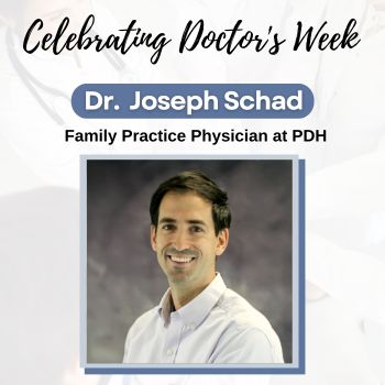 Celebrating Doctor's Week - Dr. Joseph Schad - Family Practice Physician at PDH