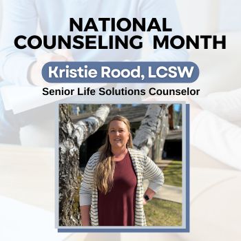 National Counseling Month - Kristie Rood, LCSW - Senior Life Solutions Counselor