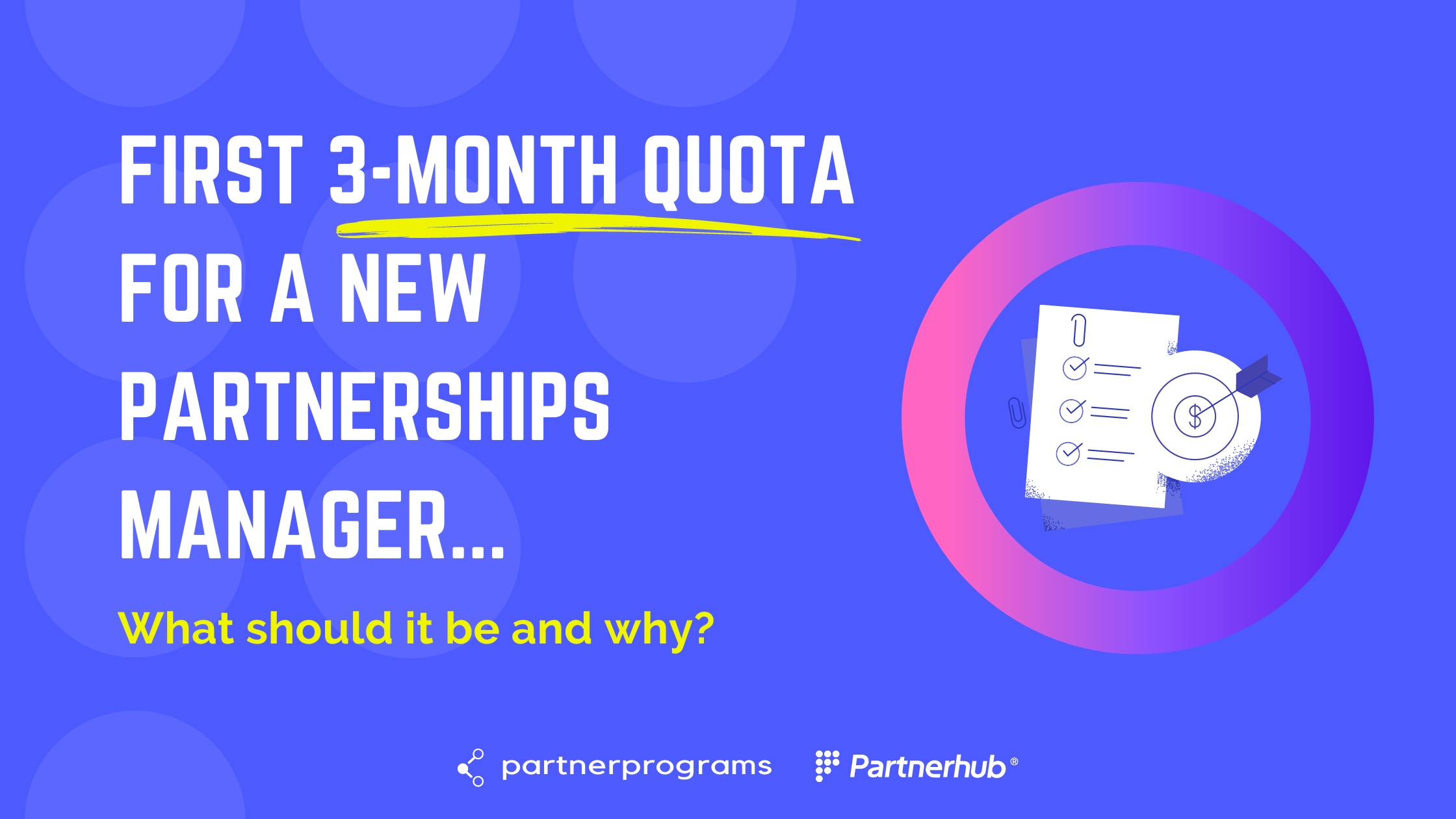New Partnerships Managers, What should your first 3-month quota be?