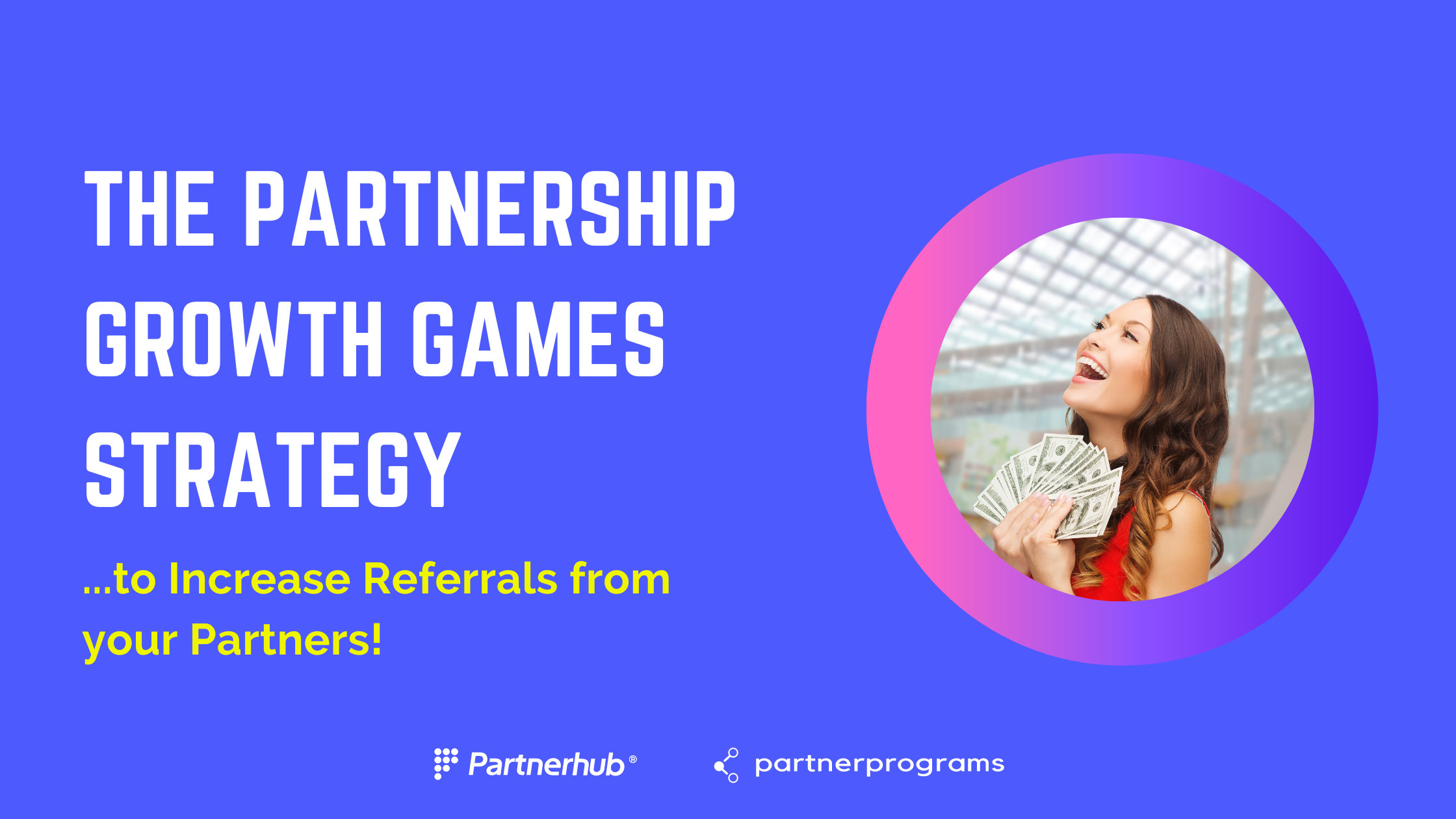 The Partnership Grow th Games Strategy to Increase Referrals from your Partners